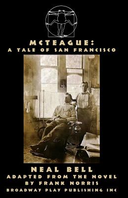 McTeague: A Tale of San Francisco - Bell, Neal (Adapted by), and Norris, Frank