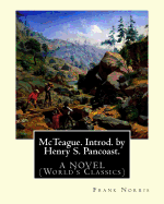 McTeague. Introd. by Henry S. Pancoast. By: Frank Norris, A NOVEL: (Pancoast, Henry Spackman, 1858-1928)
