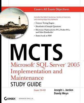 McTs: Microsoft SQL Server 2005 Implementation and Maintenance: Study Guide: Exam 70-431 [With CD-ROM] - Jorden, Joseph L, and Weyn, Dandy