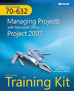 MCTS Self-Paced Training Kit (Exam 70-632): Managing Projects with Microsoft Office Project 2007 - Ballew, Joli, and Reynolds, Deanna, and Biafore, Bonnie