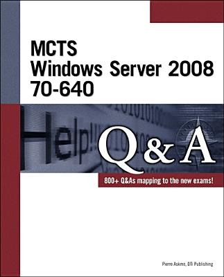 MCTS: Windows Server 2008 70-640 Q&A - Dti Publishing