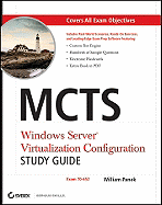 McTs Windows Server Virtualization Configuration Study Guide: Exam 70-652