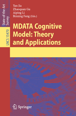 MDATA Cognitive Model: Theory and Applications - Jia, Yan (Editor), and Gu, Zhaoquan (Editor), and Li, Aiping (Editor)