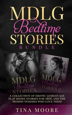 MDLG Bedtime Stories Bundle: A collection of erotic lesbian age play short stories for ABDL and the Mommy Dommes who love them - Moore, Tina