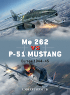 Me 262 Vs P-51 Mustang: Europe 1944-45