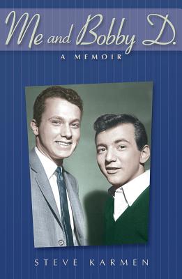 Me and Bobby D.: A Memoir - Karmen, Steve