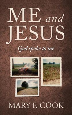 Me and Jesus: God Spoke to Me - Cook, Mary F