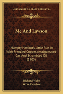 Me and Lawson: Humpty Hotfoots Little Run in with Frenzied Copper, Amalgamated Gas and Scrambled Oil