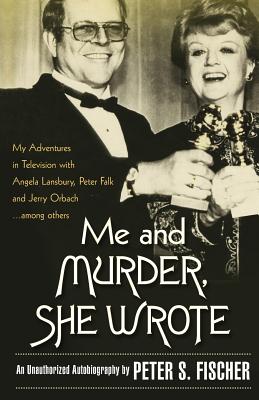 Me and Murder She Wrote - Fischer, Peter S