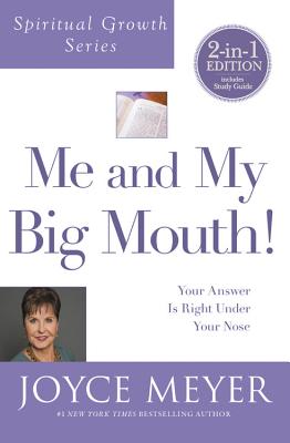 Me and My Big Mouth! (Spiritual Growth Series): Your Answer Is Right Under Your Nose - Meyer, Joyce