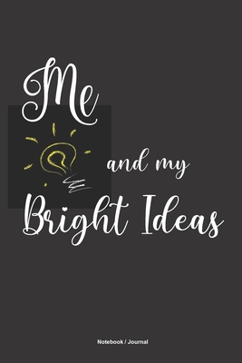 ME and MY BRIGHT IDEAS Notebook Journal: A 6x9 college ruled blank lined light bulb themed funny sarcastic gift journal for creative people with great big ideas! - Man, Suburban Prepper