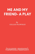 Me and My Friend- A Play
