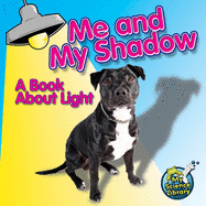Me and My Shadow: A Book about Light