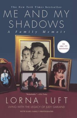 Me and My Shadows: A Family Memoir - Luft, Lorna