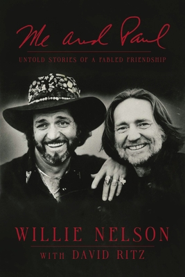 Me and Paul: Untold Stories of a Fabled Friendship - Nelson, Willie, and Ritz, David