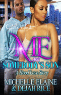 Me And Somebody's Son: A Hood Love Story