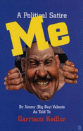 Me by Jimmy (Big Boy) Valente: A Political Satire