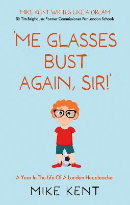 'Me Glasses Bust Again, Sir!' - Kent, Mike