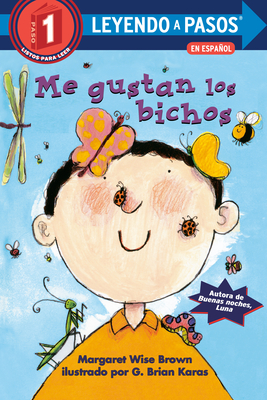 Me Gustan Los Bichos (I Like Bugs Spanish Edition) - Brown, Margaret Wise, and Karas, G Brian (Illustrator)