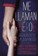 Me Llaman Heroe (They Call Me a Hero): Recuerdos de Mi Juventud