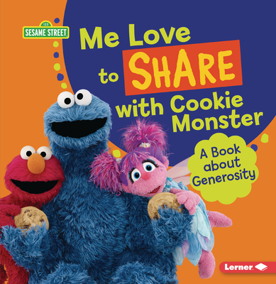 Me Love to Share with Cookie Monster: A Book about Generosity - Miller, Marie-Therese