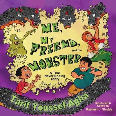 Me, My Friend, and the Monster, A True Never-Ending Story - Youssef-Agha, Tarif, and Shields, Kathleen J