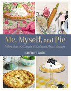 Me, Myself, and Pie: Move Than 100 Simple & Delicious Amish Recipes