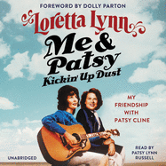 Me & Patsy Kickin' Up Dust Lib/E: My Friendship with Patsy Cline