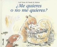 Me Quieres O No Me Quieres? - Norac, Carl, and DuBois, Claude K (Illustrator)