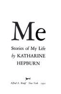 Me: Stories of My Life - Hepburn, Katharine, and Mehta, Sonny (Editor)