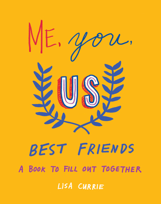 Me, You, Us (Best Friends): A Book to Fill Out Together - Currie, Lisa