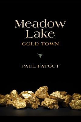 Meadow Lake: Gold Town - Fatout, Paul