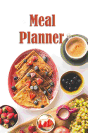 Meal Planner: Diet Meal Planner Weight Loss Control Meal Prep Planning Food Planner Menu List Daily Food Journal Notebook Notepad to Organize Your Own Grocery List in Each Day.