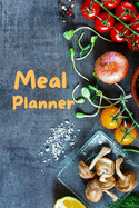 Meal Planner: Organize your meals with this amazing meal planner 6x9 inch with 121 pages Cover Matte