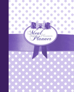 Meal Planner: Weekly Menu Planner with a Grocery List (52 spacious records in a large soft covered notebook from our Polka Dots in Purple range)