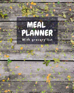 Meal Planner with Grocery List: Track and Plan Your Meals Weekly with Grocery List 7 Day in 52 Week with Breakfast, Lunch and Dinner! for Everyday. Easy to Use and Easy Life.