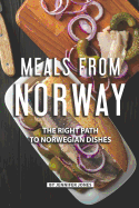 Meals from Norway: The Right Path to Norwegian Dishes