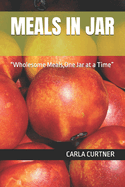 Meals in Jar: "Wholesome Meals, One Jar at a Time"