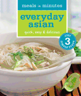 Meals in Minutes: Everyday Asian: Quick, Easy & Delicious