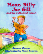 Mean Billy Joe Gill: And the Truth about Respect - Weaver, Joanna