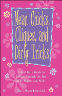 Mean Chicks, Cliques, and Dirty Tricks: A Real Girl's Guide to Getting Through the Day with Smarts and Style