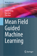 Mean Field Guided Machine Learning