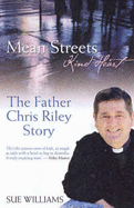 Mean Streets, Kind Heart: The Father Chris Riley Story - Williams, Sue