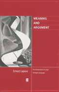 Meaning and Argument: An Introduction to Logic Through Language