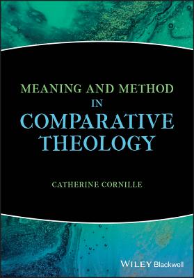 Meaning and Method in Comparative Theology - Cornille, Catherine