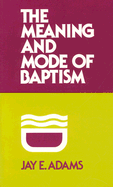 Meaning and Mode of Baptism