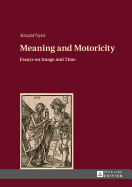 Meaning and Motoricity: Essays on Image and Time