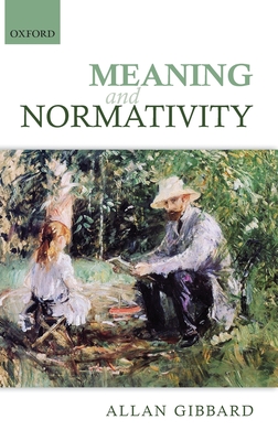 Meaning and Normativity - Gibbard, Allan