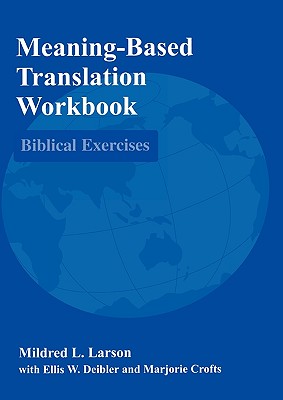 Meaning-Based Translation Workbook: Biblical Exercises - Larson, Mildred L
