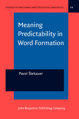 Meaning Predictability in Word Formation: Novel, context-free naming units - Stekauer, Pavol